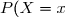 P(X = x)